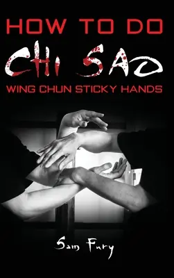 Comment faire du Chi Sao : Les mains collantes du Wing Chun - How To Do Chi Sao: Wing Chun Sticky Hands