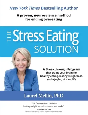 The Stress Eating Solution : Une méthode neuroscientifique éprouvée pour mettre fin à la suralimentation - The Stress Eating Solution: A Proven, Neuroscience Method for Ending Overeating