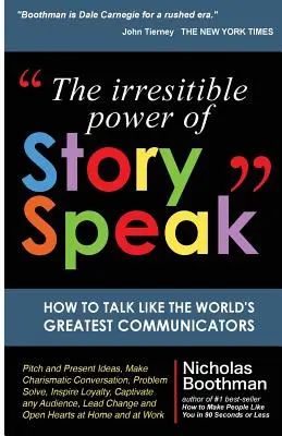 Le pouvoir irrésistible de StorySpeak : Comment parler comme les plus grands communicateurs du monde - The Irresistible Power of StorySpeak: How to Talk Like the Worlds Greatest Communicators