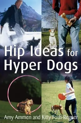 Idées pour les chiens hyperactifs - Hip Ideas for Hyper Dogs