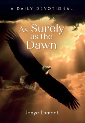 Aussi sûrement que l'aube : un dévotionnel quotidien - As Surely As the Dawn: A Daily Devotional