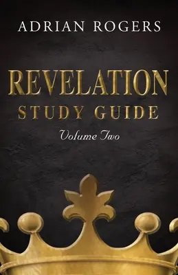 Guide d'étude de l'Apocalypse (Volume 2) : Une analyse expositoire des chapitres 9-22 - Revelation Study Guide (Volume 2): An Expository Analysis of Chapters 9-22