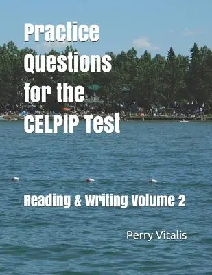 Questions pratiques pour le test CELPIP : Lecture et écriture Volume 2 - Practice Questions for the CELPIP Test: Reading & Writing Volume 2