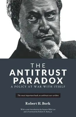Le paradoxe antitrust : une politique en guerre contre elle-même - The Antitrust Paradox: A Policy at War With Itself