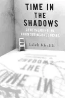 Le temps dans l'ombre : L'enfermement dans les contre-insurrections - Time in the Shadows: Confinement in Counterinsurgencies