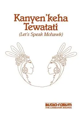 Kanyen'keha Tewatati : Parlons mohawk - Kanyen'keha Tewatati: Let's Speak Mohawk