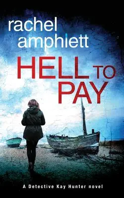 L'enfer à payer : Un thriller policier de l'inspecteur Kay Hunter - Hell to Pay: A Detective Kay Hunter crime thriller