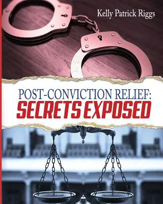 Recours après condamnation : Secrets exposés - Post-Conviction Relief: Secrets Exposed