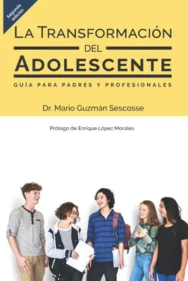 La transformation de l'adolescent : Guide pour les parents et les professionnels - La transformacin del adolescente: Gua para padres y profesionales