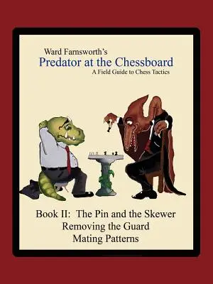 Le prédateur sur l'échiquier : Un guide de terrain pour les tactiques d'échecs (Livre II) - Predator at the Chessboard: A Field Guide to Chess Tactics (Book II)