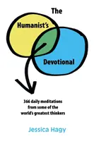 Le dévotionnel de l'humaniste : 366 méditations quotidiennes de quelques-uns des plus grands penseurs du monde - The Humanist's Devotional: 366 Daily Meditations from Some of the World's Greatest Thinkers