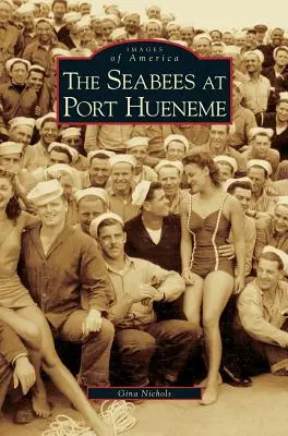 Les Seabees à Port Hueneme - Seabees at Port Hueneme