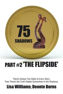 75 Ombres : Partie #2 'The Flipside' (L'envers) - 75 Shadows: Part #2 'The Flipside'