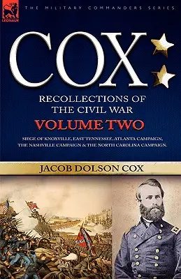 Cox : Souvenirs personnels de la guerre civile - Siège de Knoxville, Tennessee de l'Est, campagne d'Atlanta, campagne de Nashville &... - Cox: Personal Recollections of the Civil War-Siege of Knoxville, East Tennessee, Atlanta Campaign, the Nashville Campaign &