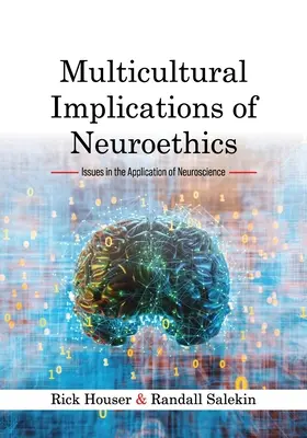 Implications multiculturelles de la neuroéthique : Questions relatives à l'application des neurosciences - Multicultural Implications of Neuroethics: Issues in the Application of Neuroscience