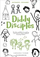Diddy Disciples 1 : Septembre à décembre : Ressources pour le culte et les contes pour les bébés, les tout-petits et les jeunes enfants. - Diddy Disciples 1: September to December: Worship And Storytelling Resources For Babies, Toddlers And Young Children.