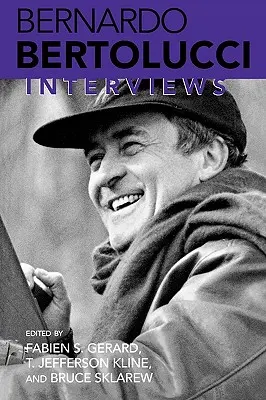 Bernardo Bertolucci : Interviews - Bernardo Bertolucci: Interviews