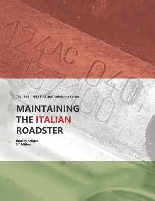 Le maintien du roadster italien : Le 124 Spider de FIAT et Pininfarina de 1966 à 1985 (version noire et blanche) - Maintaining the Italian Roadster: The 1966 - 1985 FIAT and Pininfarina 124 Spider (Black and White Version)