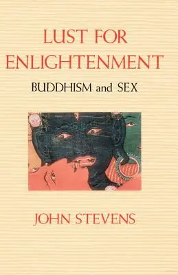 La soif d'illumination : Le bouddhisme et le sexe - Lust for Enlightenment: Buddhism and Sex