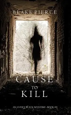 Cause to Kill (Avery Black Mystery - Livre 1) - Cause to Kill (An Avery Black Mystery-Book 1)