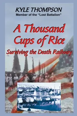 Mille tasses de riz : Survivre au chemin de fer de la mort - A Thousand Cups of Rice: Surviving the Death Railway