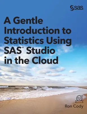 Une introduction en douceur aux statistiques avec SAS Studio dans le nuage - A Gentle Introduction to Statistics Using SAS Studio in the Cloud