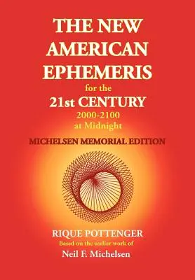 Les nouvelles éphémérides américaines du XXIe siècle 2000-2100 à minuit, édition commémorative Michelsen - The New American Ephemeris for the 21st Century 2000-2100 at Midnight, Michelsen Memorial Edition