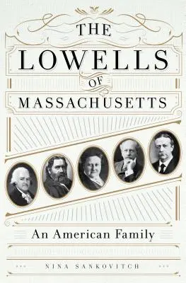 Les Lowell du Massachusetts : Une famille américaine - The Lowells of Massachusetts: An American Family