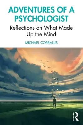 Aventures d'un psychologue : Réflexions sur ce qui fait l'esprit - Adventures of a Psychologist: Reflections on What Made Up the Mind