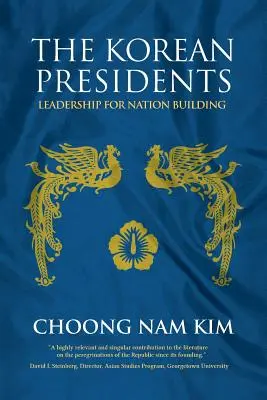 Les présidents coréens : Le leadership pour la construction d'une nation - The Korean Presidents: Leadership for Nation Building