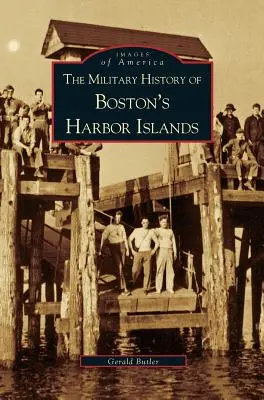 Histoire militaire des îles du port de Boston - Military History of Boston's Harbor Islands