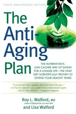 Le plan anti-âge : Le mode d'alimentation riche en nutriments et pauvre en calories pour une vie plus longue - le seul régime dont l'efficacité a été scientifiquement prouvée. - The Anti-Aging Plan: The Nutrient-Rich, Low-Calorie Way of Eating for a Longer Life--The Only Diet Scientifically Proven to Extend