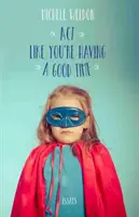 ACT Like You're Having a Good Time : Essays (en anglais) - ACT Like You're Having a Good Time: Essays