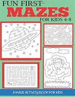 Fun First Mazes for Kids 4-8 : Un livre d'activités sur les labyrinthes pour les enfants - Fun First Mazes for Kids 4-8: A Maze Activity Book for Kids