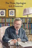 Les trois apologies de G.K. Chesterton : Hérétiques, orthodoxie et l'homme éternel - The Three Apologies of G.K. Chesterton: Heretics, Orthodoxy & The Everlasting Man