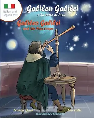 Galileo Galilei E La Torre Di Pisa - Galileo Galilei et la Tour de Pise : Un livre d'images bilingue sur l'astronome italien - Galileo Galilei E La Torre Di Pisa - Galileo Galilei and the Pisa Tower: A Bilingual Picture Book about the Italian Astronomer