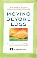 Moving Beyond Loss : De vraies réponses à de vraies questions posées par de vraies personnes - Moving Beyond Loss: Real Answers to Real Questions from Real People