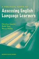 Guide pratique pour l'évaluation des apprenants de l'anglais - A Practical Guide to Assessing English Language Learners