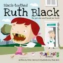 Ruth Black aux dents noires : La fille qui ne se brosse pas les dents - Black Toothed Ruth Black: The Girl Who Won't Brush Her Teeth