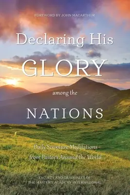 Déclarer sa gloire parmi les nations : Méditations bibliques quotidiennes de pasteurs du monde entier - Declaring His Glory among the Nations: Daily Scripture Meditations from Pastors around the World