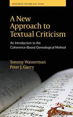 Une nouvelle approche de la critique textuelle : Une introduction à la méthode généalogique basée sur la cohérence - A New Approach to Textual Criticism: An Introduction to the Coherence-Based Genealogical Method