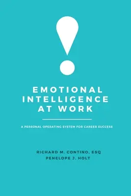 L'intelligence émotionnelle au travail : Un système d'exploitation personnel pour la réussite professionnelle - Emotional Intelligence at Work: A Personal Operating System for Career Success