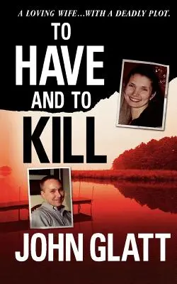Avoir et tuer : L'infirmière Melanie McGuire, une liaison illicite et le meurtre horrible de son mari - To Have and to Kill: Nurse Melanie McGuire, an Illicit Affair, and the Gruesome Murder of Her Husband