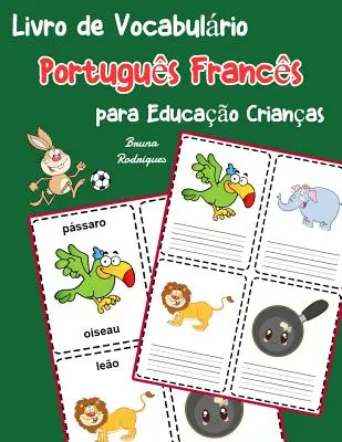 Livre de vocabulaire portugais-français pour l'éducation des enfants : livre pour enfants pour apprendre 200 mots de base portugais-français - Livro de Vocabulrio Portugus Francs para Educao Crianas: Livro infantil para aprender 200 Portugus Francs palavras bsicas