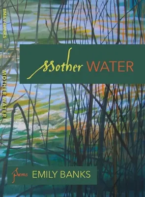 L'eau mère : Poèmes - Mother Water: Poems