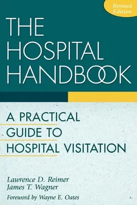 Le manuel de l'hôpital : Un guide pratique pour les visites à l'hôpital - The Hospital Handbook: A Practical Guide to Hospital Visitation