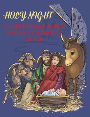 La Sainte Nuit, un livre de coloriage biblique de Noël : Un livre de coloriage religieux de Noël pour les enfants - Holy Night, A Christmas Bible Coloring Book: Religious Christmas Coloring Book for Kids