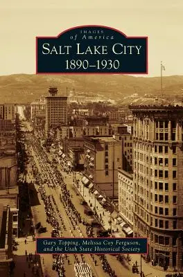 Salt Lake City : 1890-1930 - Salt Lake City: 1890-1930