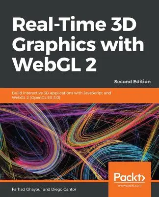 Graphiques 3D en temps réel avec WebGL 2 - Deuxième édition : Créer des applications 3D interactives avec JavaScript et WebGL 2 (OpenGL ES 3.0) - Real-Time 3D Graphics with WebGL 2 - Second Edition: Build interactive 3D applications with JavaScript and WebGL 2 (OpenGL ES 3.0)