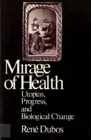 Mirage de la santé : Utopies, progrès et changements biologiques - Mirage of Health: Utopias, Progress, and Biological Change